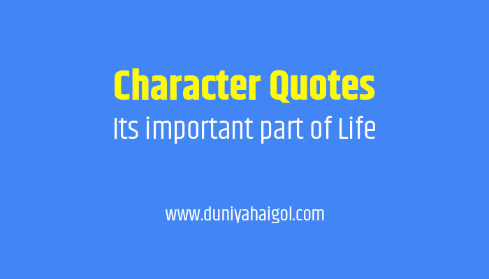 Character Quotes – Its important part of Life